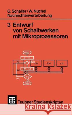 Nachrichtenverarbeitung Entwurf Von Schaltwerken Mit Mikroprozessoren Nüchel, Wilhelm 9783519200536 Vieweg+teubner Verlag