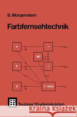 Farbfernsehtechnik Univ -Prof Dr -Ing Bodo Morgenstern 9783519200772