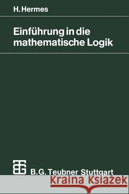 Einführung in Die Mathematische Logik: Klassische Prädikatenlogik Hermes, Hans 9783519222019