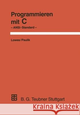 Programmieren Mit C: ANSI Standard Martin Lowes Augustin Paulik 9783519222866