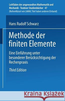 Methode Der Finiten Elemente: Eine Einführung Unter Besonderer Berücksichtigung Der Rechenpraxis Schwarz, Hans-Rudolf 9783519223498 Springer