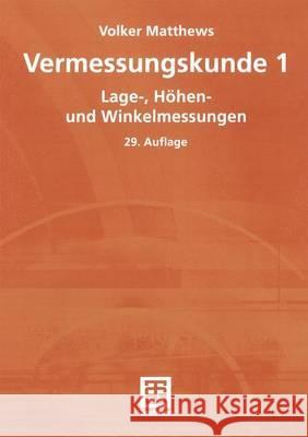 Vermessungskunde 1: Lage-, Höhen- Und Winkelmessungen Matthews, Volker 9783519252528