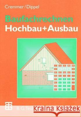 Baufachrechnen: Hochbau + Ausbau Cremmer, Rolf 9783519256113 Vieweg+teubner Verlag