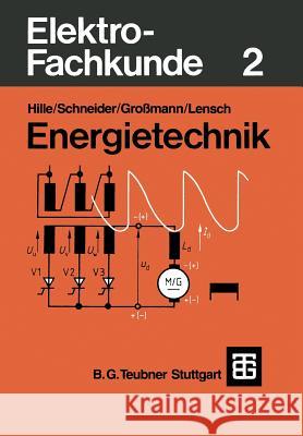 Elektro-Fachkunde 2: Energietechnik Wilhelm Hille Otto Schneider Klaus Grossmann 9783519268062