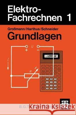 Elektro-Fachrechnen 1: Grundlagen Klaus Gr Hans Harthus Hans-Ulrich Giersch 9783519268109 Vieweg+teubner Verlag