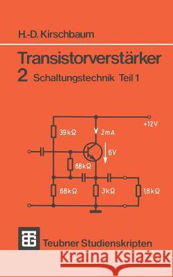Transistorverstärker: 2 Schaltungstechnik Teil 1 Kirschbaum, Hans-Dieter 9783519300632 Vieweg+teubner Verlag
