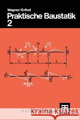 Praktische Baustatik: Teil 2 Walter Wagner Gerhard Erlhof 9783519352020 Vieweg+teubner Verlag