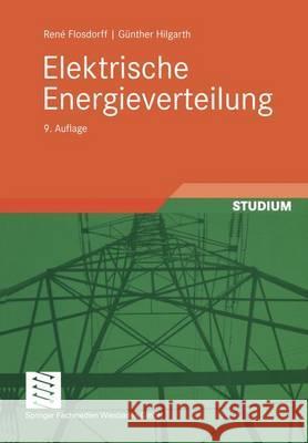 Elektrische Energieverteilung Flosdorff, René 9783519364245 Vieweg+Teubner