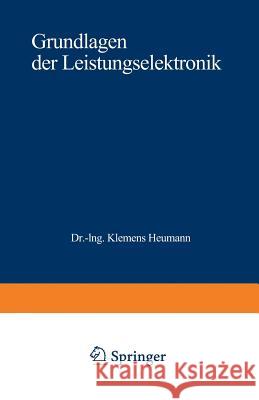 Grundlagen Der Leistungselektronik Klemens Heumann 9783519461050 Vieweg+teubner Verlag