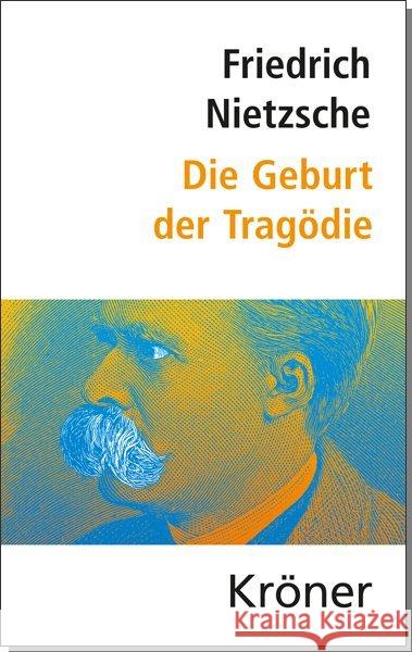 Die Geburt der Tragödie Nietzsche, Friedrich 9783520070098 Kröner