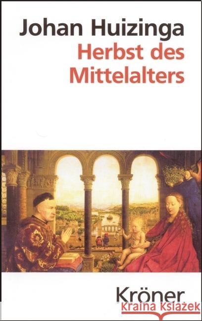 Herbst des Mittelalters : Studien über Lebensformen und Geistesformen des 14. und 15. Jahrhunderts in Frankreich und in den Niederlanden. Hrsg. v. Kurt Köster Huizinga, Johan   9783520204127 Kröner