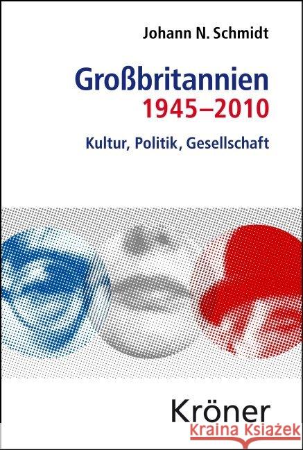 Großbritannien 1945-2010 : Kultur, Politik, Gesellschaft Schmidt, Johann N. 9783520305015 Kröner