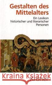 Gestalten des Mittelalters : Ein Lexikon historischer und literarischer Personen in Dichtung, Musik und Kunst Brunner, Horst Herweg, Mathias  9783520352019 Kröner