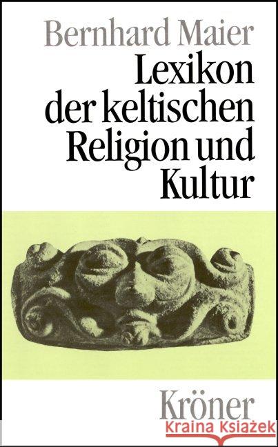 Lexikon der keltischen Religion und Kultur : Mit 1500 Stichwörtern Maier, Bernhard   9783520466013 Kröner