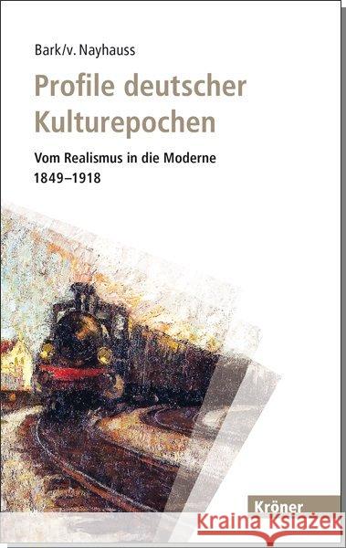 Profile deutscher Kulturepochen: Vom Realismus in die Moderne 1849-1918 Bark, Joachim; Nayhauss, Hans-Christoph Graf von 9783520512017 Kröner