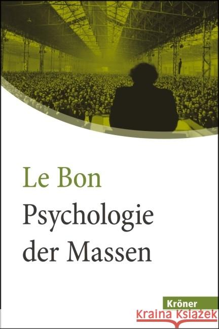 Psychologie der Massen Le Bon, Gustave 9783520710024 Kröner