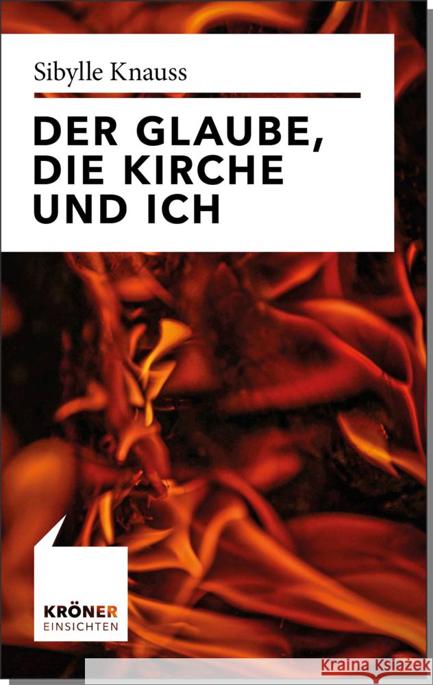 Der Glaube, die Kirche und ich Knauß, Sibylle 9783520722010 Kröner