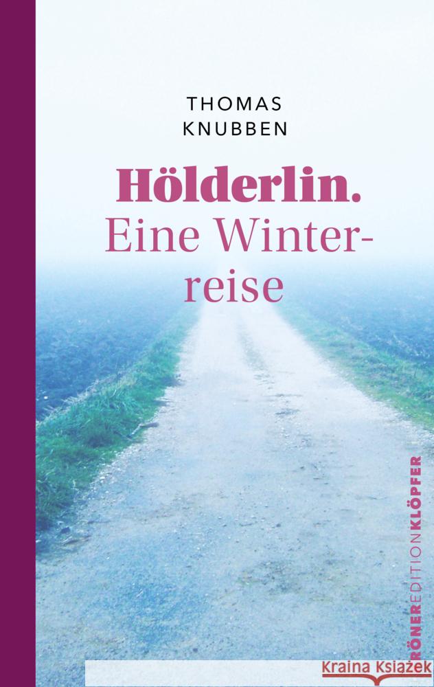 Hölderlin. Eine Winterreise Knubben, Thomas 9783520770110 Kröner