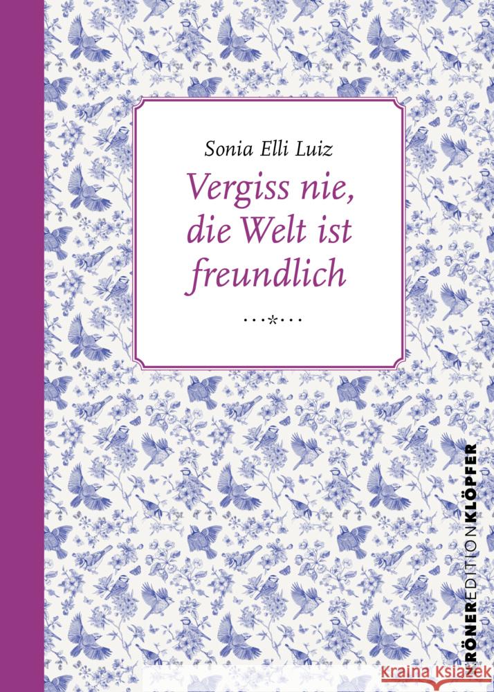 Vergiss nie, die Welt ist freundlich Luiz, Sonia Elli 9783520771032 Kröner