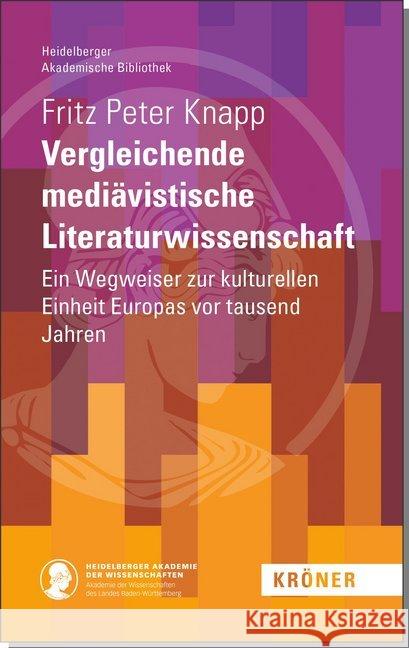 Vergleichende mediävistische Literaturwissenschaft : Ein Wegweiser zur kulturellen Einheit Europas vor tausend Jahren Knapp, Fritz Peter 9783520900029