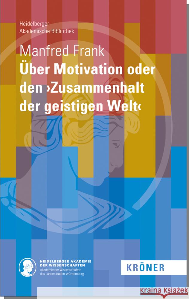 Über Motivation oder den 'Zusammenhalt der geistigen Welt' Frank, Manfred 9783520900111