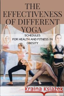 Different Yoga Schedules for Health and Fitness in Obesity Singh Rajendra   9783522173582 Rajendra Singh