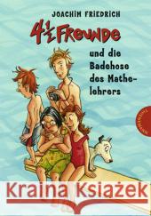 4 1/2 Freunde und die Badehose des Mathelehrers Friedrich, Joachim   9783522178853