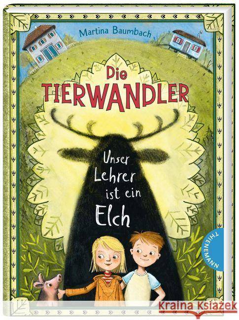 Die Tierwandler: Unser Lehrer ist ein Elch : Magische Abenteuergeschichte Baumbach, Martina 9783522185387 Thienemann in der Thienemann-Esslinger Verlag