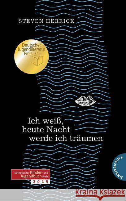 Ich weiß, heute Nacht werde ich träumen : Ausgezeichnet mit dem Deutschen Jugendliteraturpreis 2019, Kategorie Jugendbuch Herrick, Steven 9783522202466 Thienemann Verlag
