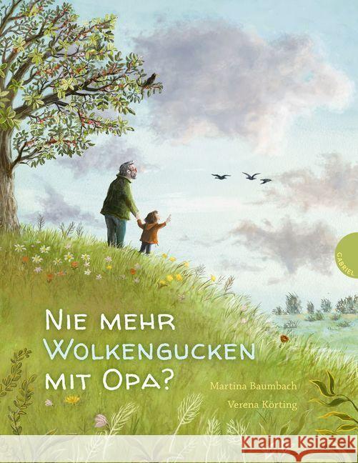 Nie mehr Wolkengucken mit Opa? Baumbach, Martina 9783522303729 Gabriel Verlag