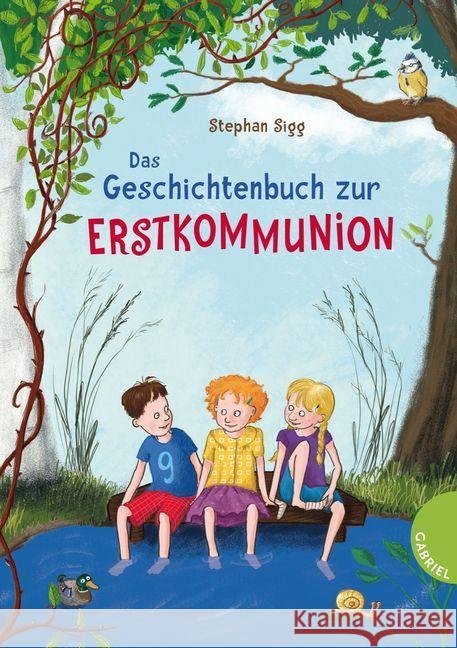 Das Geschichtenbuch zur Erstkommunion Sigg, Stephan 9783522304498 Gabriel Verlag