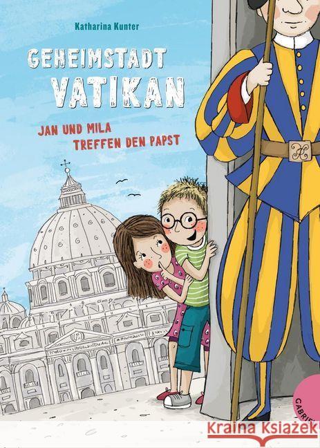 Geheimstadt Vatikan : Jan und Mila treffen den Papst Kunter, Katharina 9783522305037 Gabriel Verlag