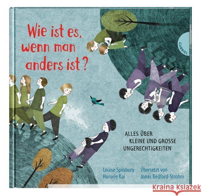 Wie ist es, wenn man anders ist? : Alles über kleine und große Ungerechtigkeiten Spilsbury, Louise 9783522305334