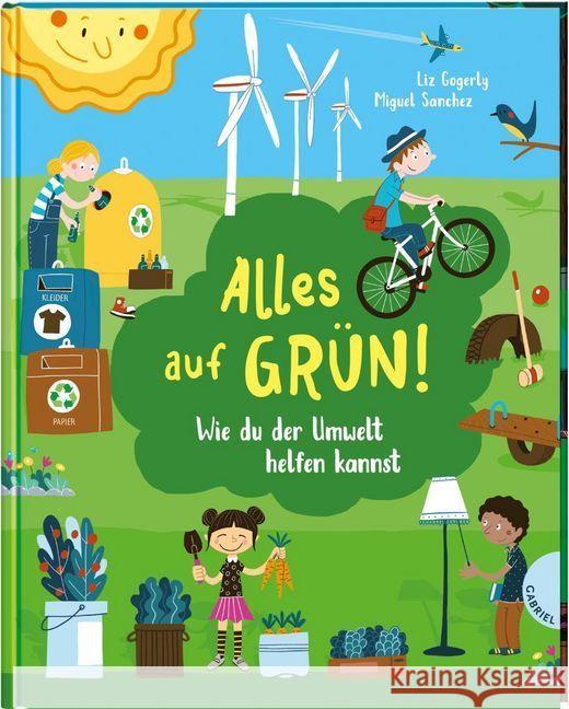 Alles auf Grün! : Wie du der Umwelt helfen kannst Gogerly, Liz 9783522305358