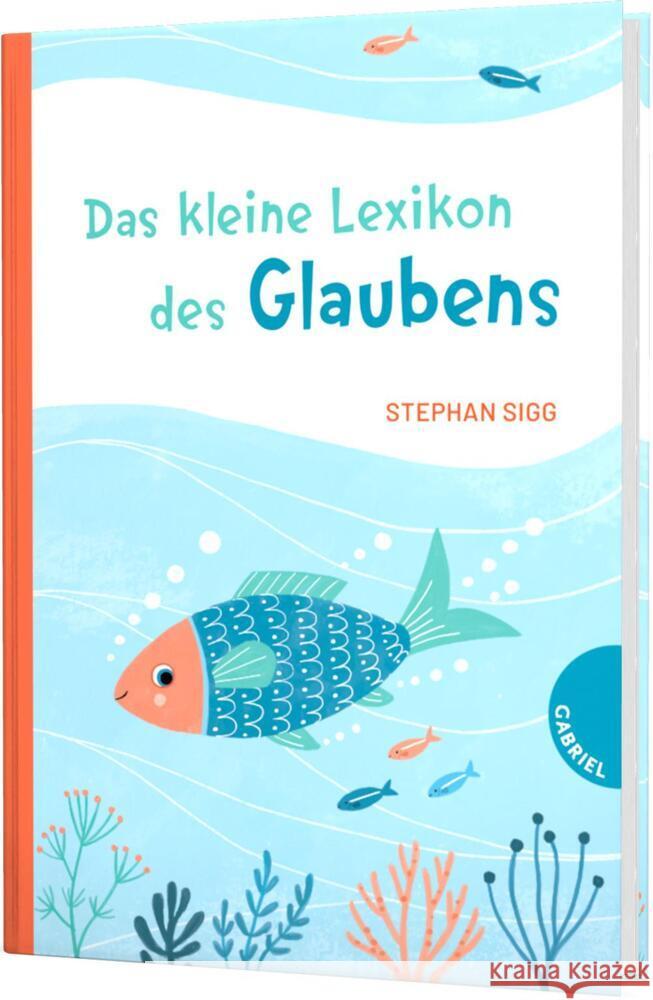 Das kleine Lexikon des Glaubens Sigg, Stephan 9783522305990 Gabriel in der Thienemann-Esslinger Verlag Gm