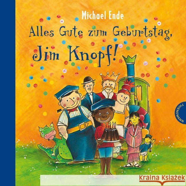 Alles Gute zum Geburtstag, Jim Knopf! Ende, Michael Dölling, Beate Weber, Mathias 9783522436168 Thienemann Verlag