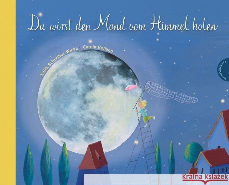 Du wirst den Mond vom Himmel holen Schreiber-Wicke, Edith; Holland, Carola 9783522436816