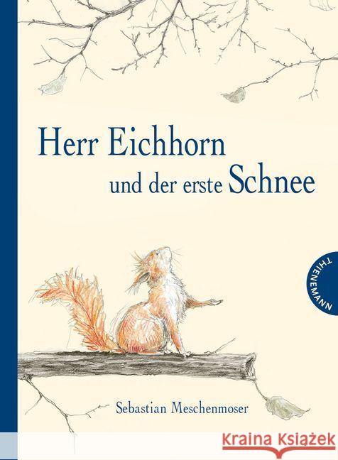 Herr Eichhorn und der erste Schnee Meschenmoser, Sebastian 9783522458047 Thienemann Verlag