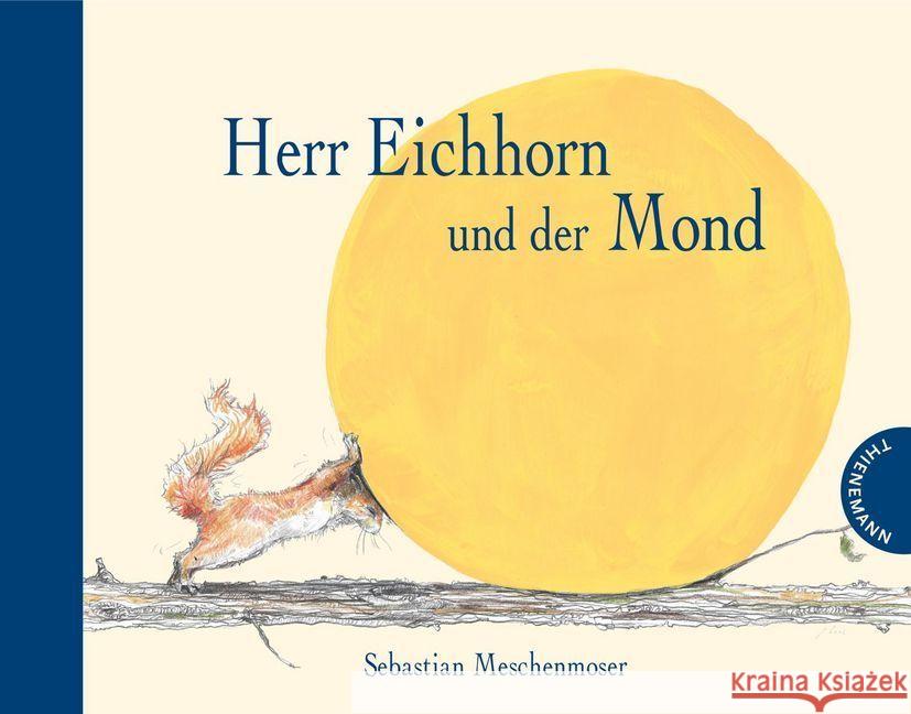 Herr Eichhorn und der Mond Meschenmoser, Sebastian 9783522458238 Thienemann Verlag