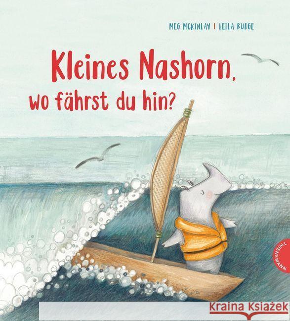 Kleines Nashorn, wo fährst du hin? McKinlay, Meg 9783522458733