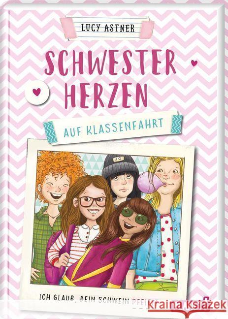 Schwesterherzen - Auf Klassenfahrt : Ich glaub, DEIN Schwein pfeift! Astner, Lucy 9783522506120 Planet!