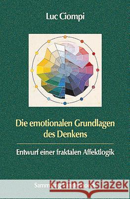 Die emotionalen Grundlagen des Denkens : Entwurf einer fraktalen Affektlogik Luc Ciompi 9783525014370 Vandehoeck & Ruprecht