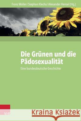Die Grunen Und Die Padosexualitat: Eine Bundesdeutsche Geschichte Hensel, Alexander 9783525300558 Vandehoeck & Rupprecht