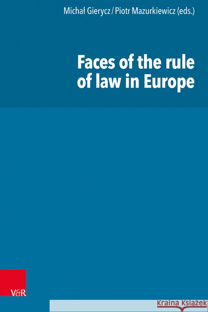 Faces of the Rule of Law in Europe Michal Gierycz Piotr Mazurkiewicz 9783525302583