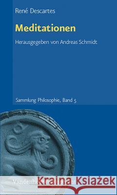 Meditationen : Dreisprachige Parallelausgabe: Latein.-Französ.-Dtsch. Rene Descartes Andreas Schmidt 9783525306048 Vandehoeck & Ruprecht