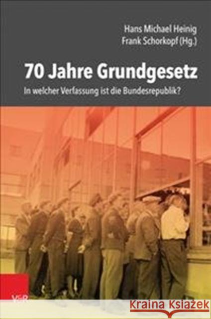 70 Jahre Grundgesetz: In Welcher Verfassung Ist Die Bundesrepublik? Heinig, Hans Michael 9783525310786 Vandenhoeck & Ruprecht