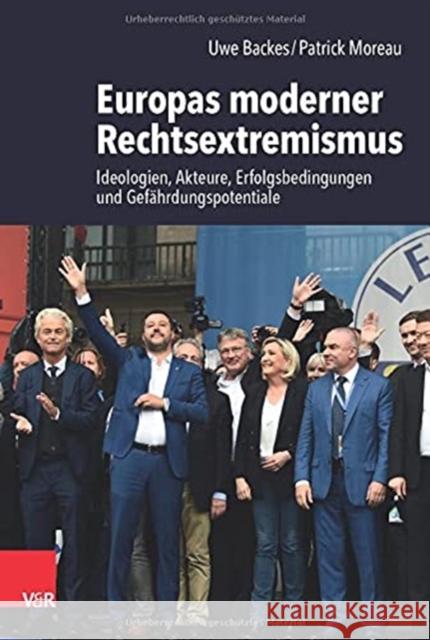 Europas Moderner Rechtsextremismus: Ideologien, Akteure, Erfolgsbedingungen Und Gefahrdungspotentiale Uwe Backes Patrick Moreau 9783525311318