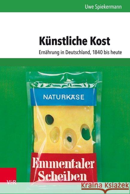 Kunstliche Kost: Ernahrung in Deutschland, 1840 Bis Heute Spiekermann, Uwe 9783525317198 Vandenhoeck & Ruprecht