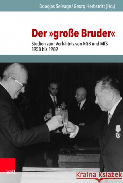 Der 'grosse Bruder': Studien zum Verhältnis von KGB und MfS 1958 bis 1989 Douglas Selvage, Georg Herbstritt 9783525317334 Vandenhoeck & Ruprecht GmbH & Co KG