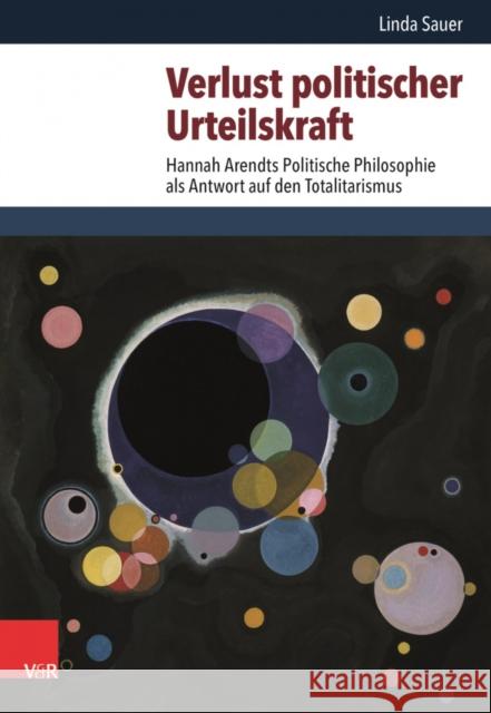 Verlust Politischer Urteilskraft: Hannah Arendts Politische Philosophie ALS Antwort Auf Den Totalitarismus Linda Sauer 9783525336069 Vandenhoeck & Ruprecht